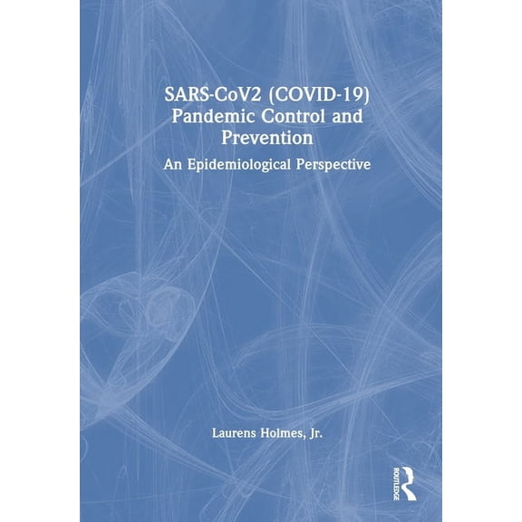 SARS-CoV2 (COVID-19) Pandemic Control and Prevention: An Epidemiological Perspective, (Hardcover)
