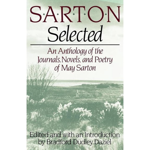 Sarton Selected: An Anthology of the Journals, Novels, and Poetry of May Sarton, (Paperback)