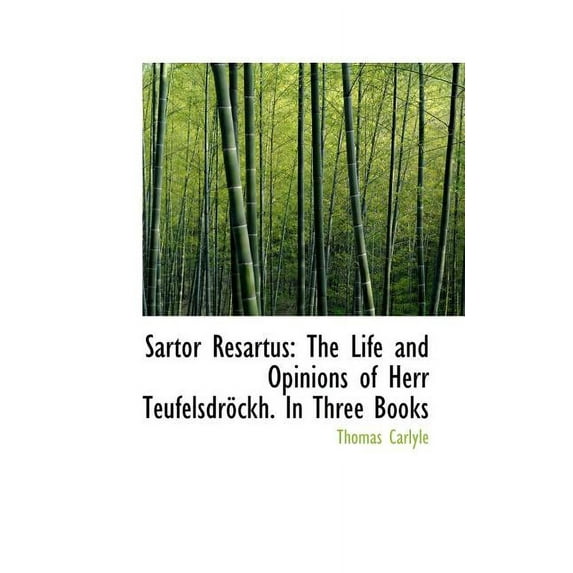 Sartor Resartus : The Life and Opinions of Herr Teufelsdr Ckh. in Three Books (Paperback)