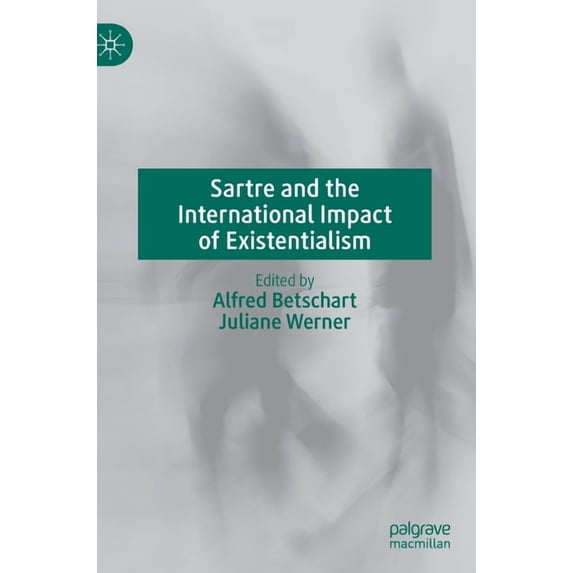 Sartre and the International Impact of Existentialism, (Hardcover)