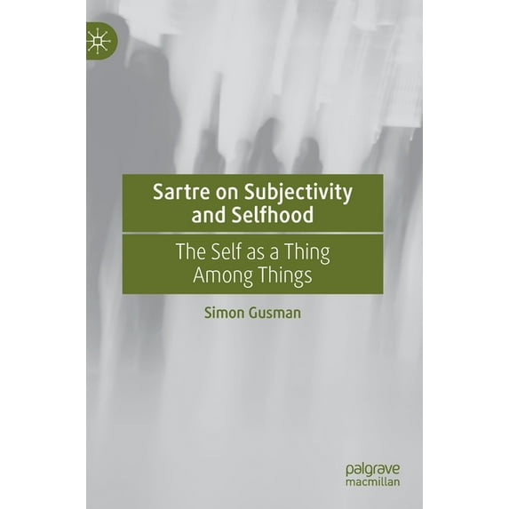 Sartre on Subjectivity and Selfhood: The Self as a Thing Among Things, (Hardcover)