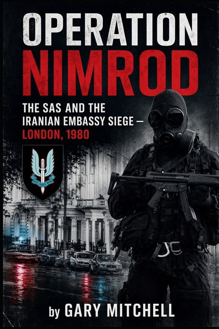 Embasy Sas Sas: A History of the Regiment Operation Nimrod: The SAS and the ...