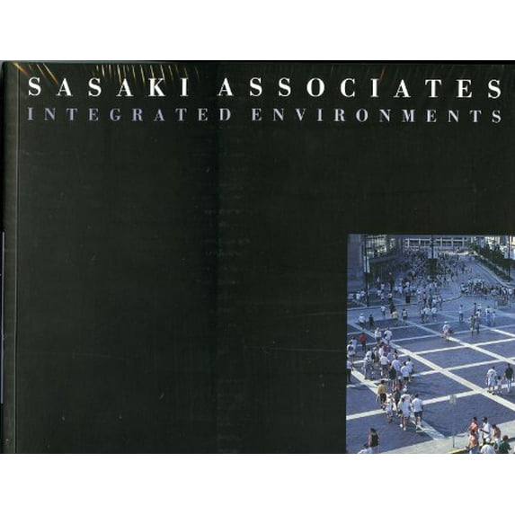 Pre-Owned Sasaki Associates: Integrated Environments (Paperback) 1888931086 9781888931082