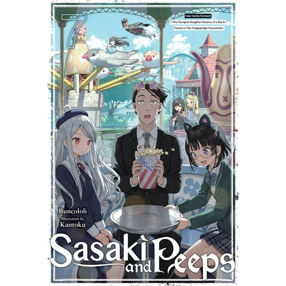Sasaki and Peeps (Light Novel) Sasaki and Peeps, Vol. 7 (Light Novel): Fake Family Formed! the Youngest Daughter Dreams of a Warm Family in This Hodgep, Book 7, (Paperback)