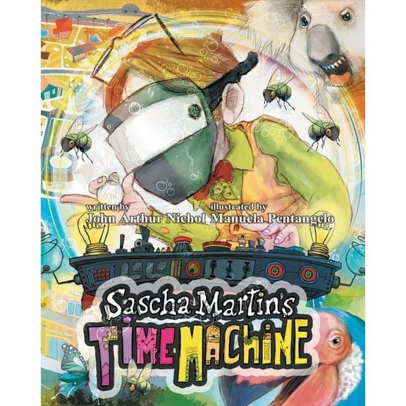 Sascha Martin's Misadventures Sascha Martin's Time Machine: A Kids' Scifi Adventure That Will Have You in Stitches. It's Funny, Too, Book 2, (Paperback)