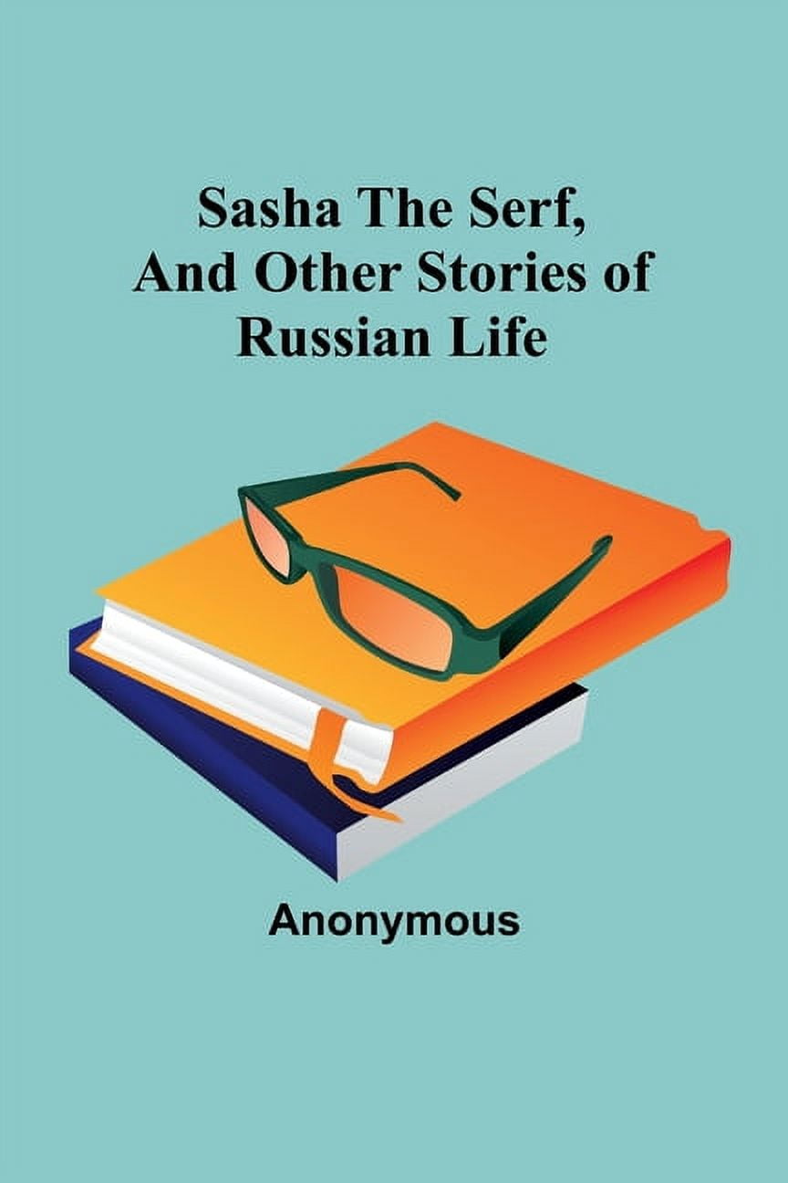 Sasha the serf, and other stories of Russian life, (Paperback)