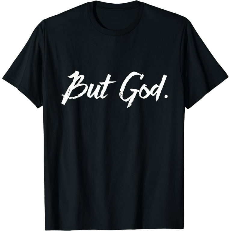 Sashi's But God. T-Shirt Sashi's But God. T-Shirt