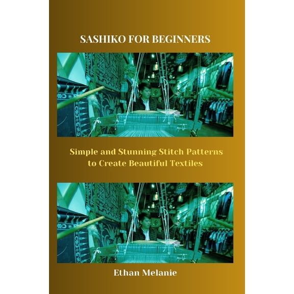 Sashiko for Beginners: Simple and Stunning Stitch Patterns to Create Beautiful Textiles, (Paperback)