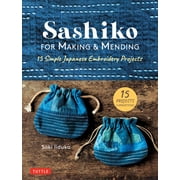 Sashiko for Making & Mending 15 Simple Japanese Embroidery Projects, Hardcover