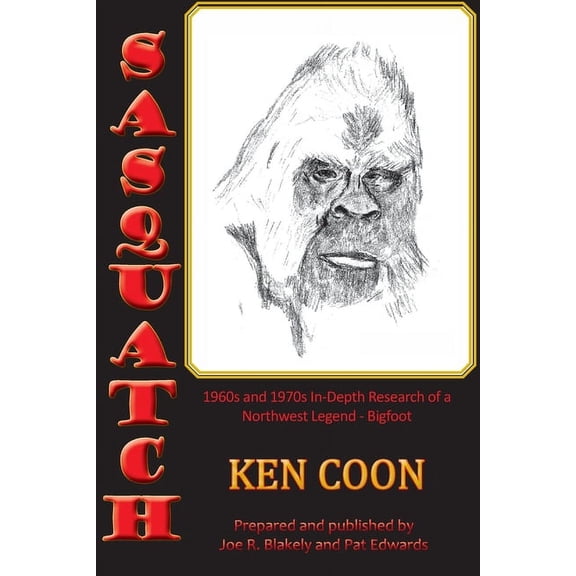 Sasquatch!: 1960s and 1970s In-Depth Research of a Northwest Legend - Bigfoot, (Paperback)