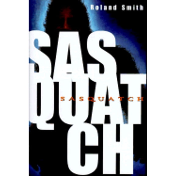 Pre-Owned Sasquatch (Hardcover) 0786803681 9780786803682