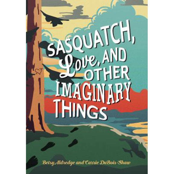 Pre-Owned Sasquatch, Love, and Other Imaginary Things (Hardcover) 1507202806 9781507202807