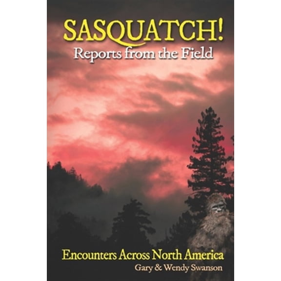 Pre-Owned SASQUATCH! Reports From the Field: Encounters Across North America (Paperback) 1792920830 9781792920837
