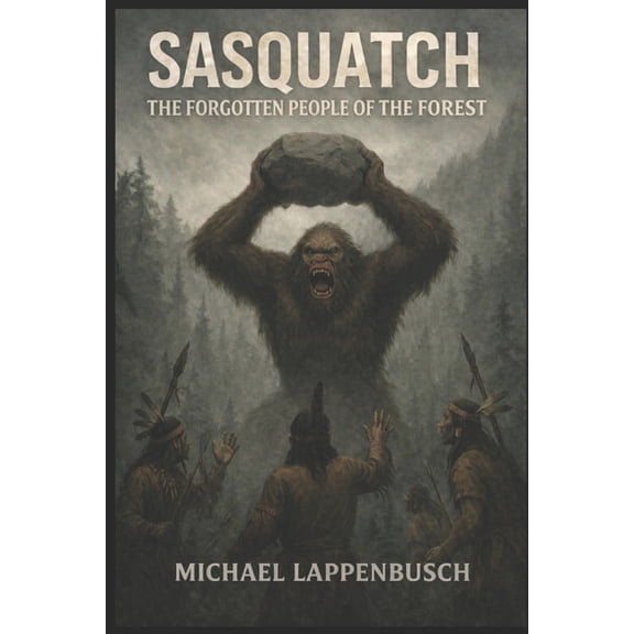 Sasquatch - The Forgotten People of the Forest, (Paperback)