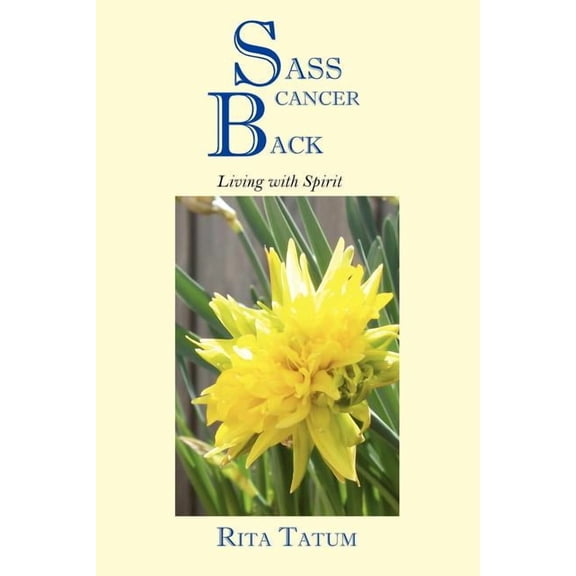Sass Cancer Back : Living With Spirit