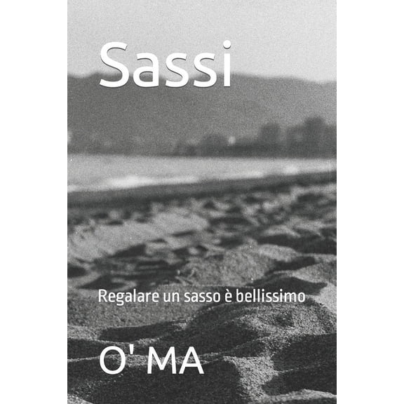 Sassi: Regalare un sasso  bellissimo, (Paperback)
