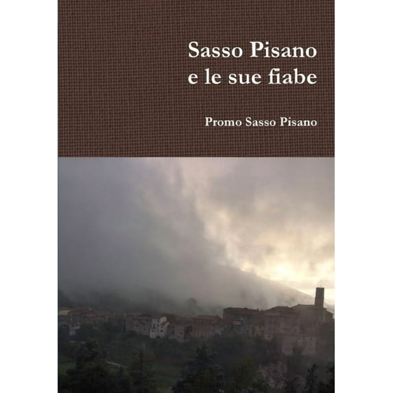 Sasso Pisano e le sue fiabe, (Paperback)