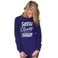 thumbnail image 1 of Sassy Classy Never Trashy Sarcastic Women's Long Sleeve T Shirt Brisco Brands M, 1 of 6