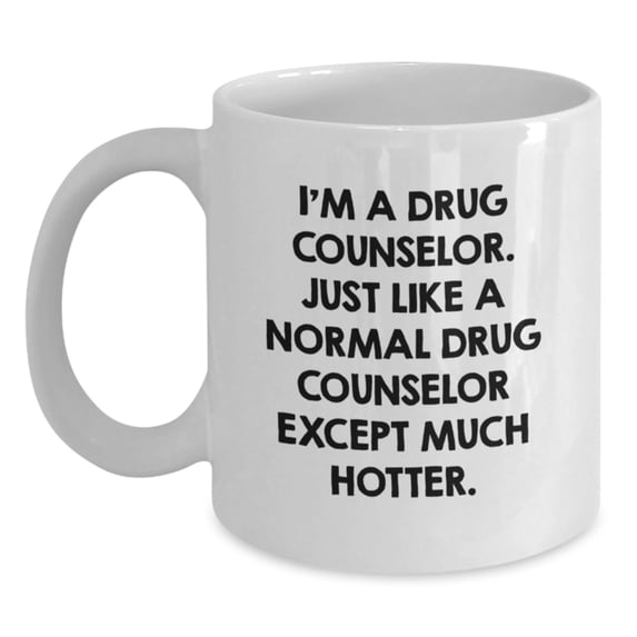 Sassy Drug Counselor Gifts for Graduation, Funny White Coffee Mug for Men or Women from Friends, Coworkers, or Family