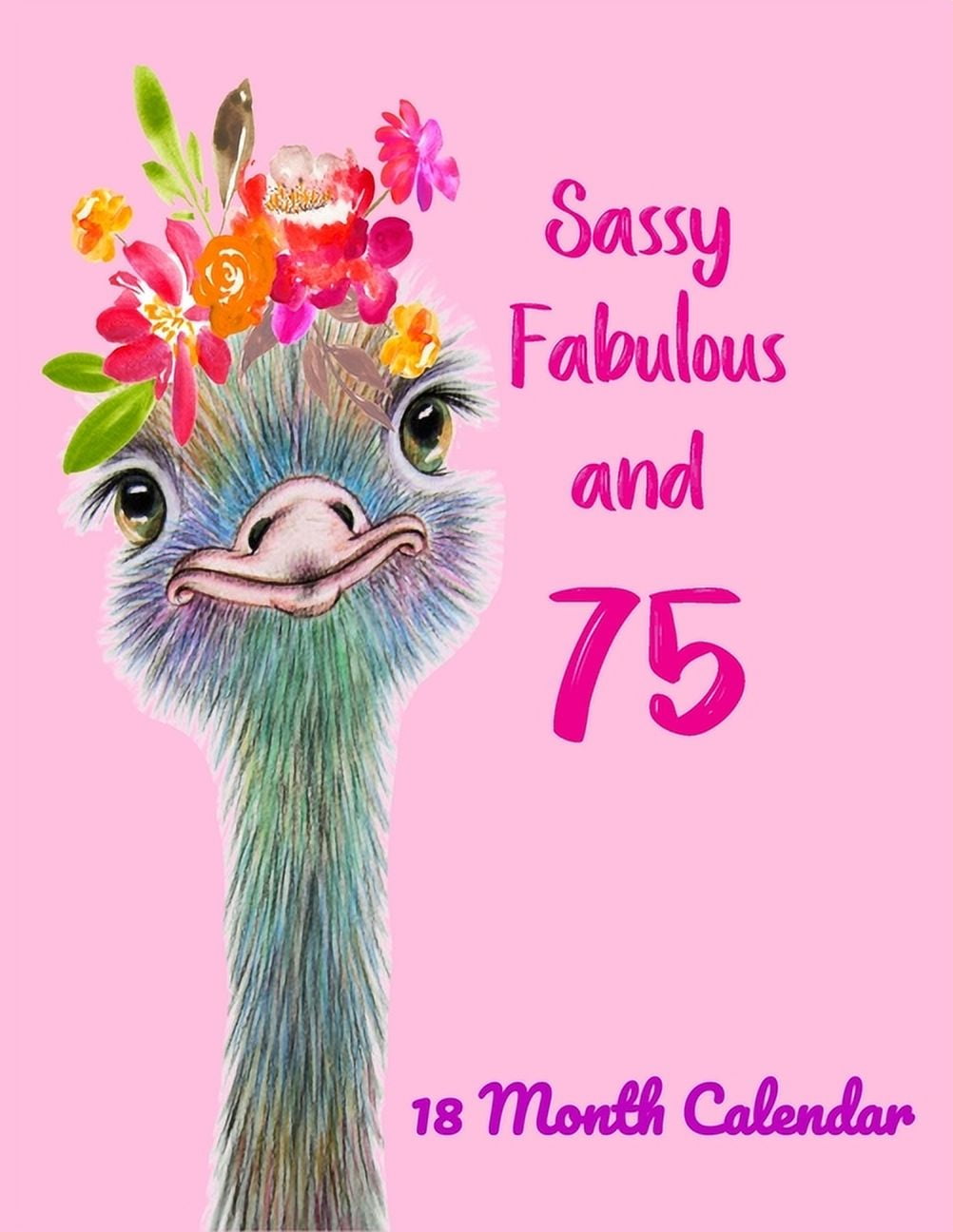 Sassy Fabulous and 75 (18 Month Calendar) Fun Gift for 75th Birthday