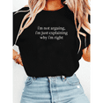 thumbnail image 1 of Sassy Humor Im Not Arguing Just Explaining Why Im Right Print Tshirts Passive Aggressive Graphic Tees Funny Gift Casual Short Sleeve Tops Black,3XL, 1 of 6
