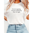 thumbnail image 1 of Sassy Humor Im Not Arguing Just Explaining Why Im Right Print Tshirts Passive Aggressive Graphic Tees Funny Gift Casual Short Sleeve Tops White,L, 1 of 6