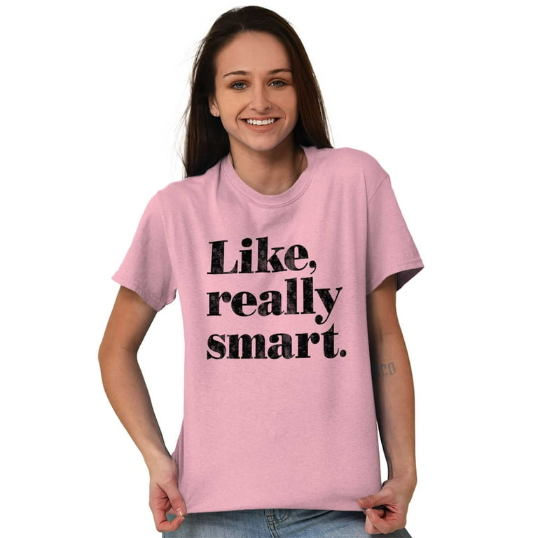 Sassy Ladies TShirts Tees T For Women Like Really Smart Confident