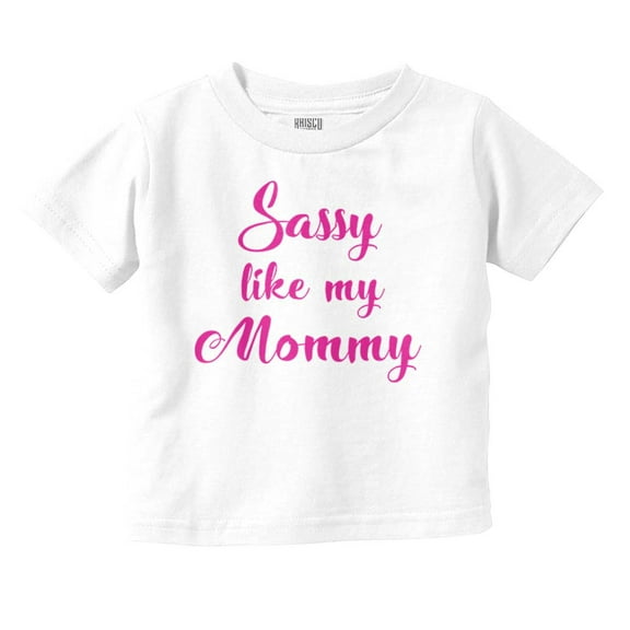 Sassy Like Mommy Funny Attitude Youth T Shirt Tee Girls Infant Toddler Brisco Brands 4T