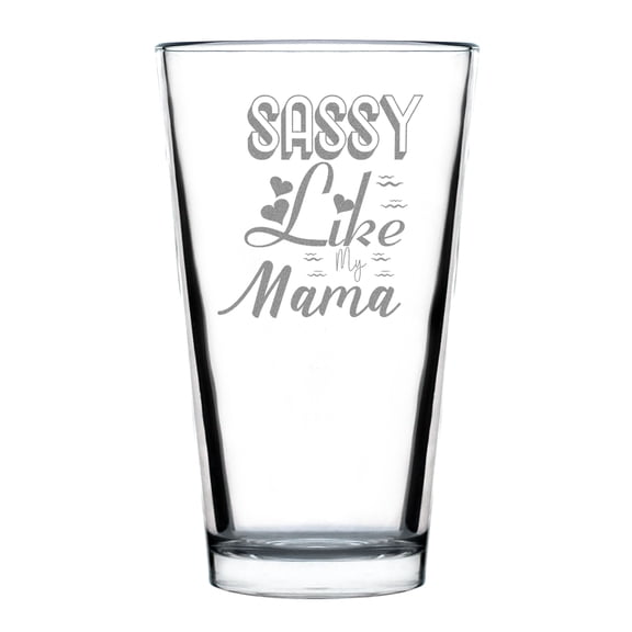 Sassy Like My Mama Pint Glass, Hand Engraved 16oz Etched Beer Fun Gift for Mom, Personalized Drinkware, Funny Mom