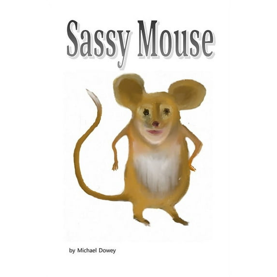 Sassy Mouse: Young mouse learns the value of friendship, (Paperback)