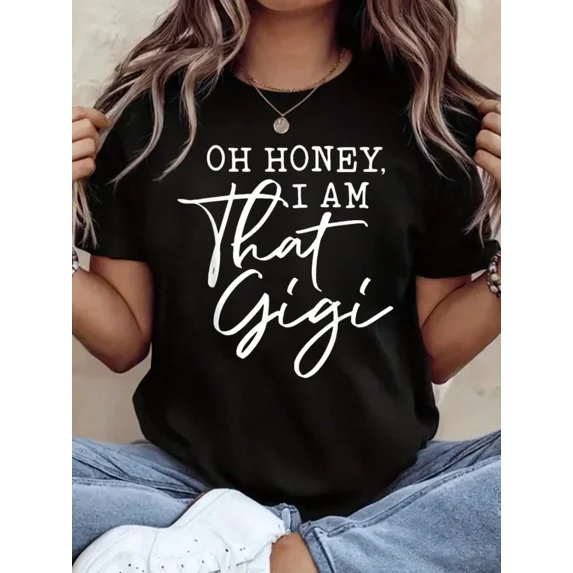 Sassy 'Oh Honey, I Am That Gigi' Statement T-Shirt for Women, Cute Funny Grandma Gift Tee, Trendy Casual Apparel Top