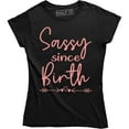 thumbnail image 1 of Sassy Since Birth - Funny Sarcasm Women's Gift T-Shirt, 1 of 4