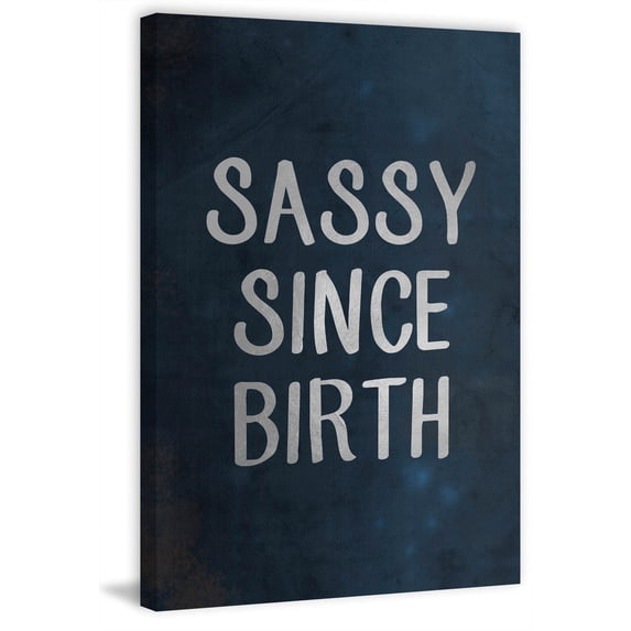 Sassy Since Birth Painting Print on Wrapped Canvas