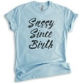 thumbnail image 1 of Sassy Since Birth T-shirt, Unisex Women's Men's Shirt, Sassy Girl Shirt, Sassy Shirt, Heather Light Blue, Medium, 1 of 6