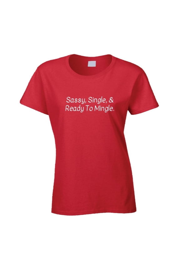 Sassy, Single, And Ready To Mingle Shirt - Ladies