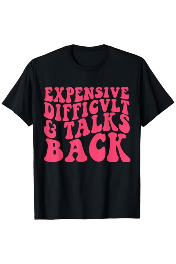 Sassy Slogan - Themed Printed Tee,Features "EXPENSIVE DIFFICVLT & TALKS BACK" Text Design, Round Neck Regular Fit T - shirts, Size(S - 5XL)
