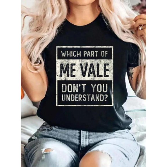 Sassy Spanish Phrase Themed Graphic Tee, Tops Has "WHICH PART OF ME VALE DON'T YOU UNDERSTAND?" Design, Round Neck Regular Fit T - shirts, Size(S - 5XL)