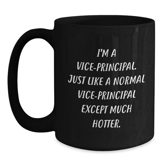 Sassy Vice-Principal Gifts Funny Quote Black Coffee Mug, Perfect Birthday Unique Gifts from Friends to Vice-Principal