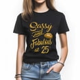 thumbnail image 1 of Sassy and Fabulous T-Shirt - Perfect for Women Turning 25, 1 of 4