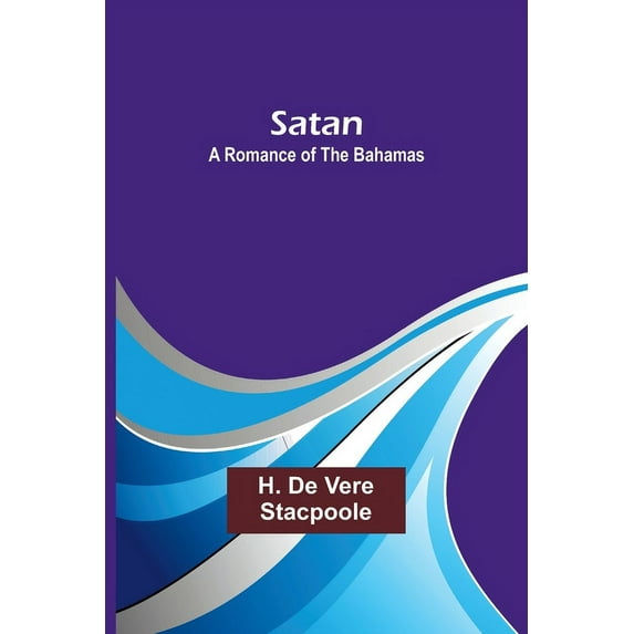 Satan: A Romance of the Bahamas, (Paperback)