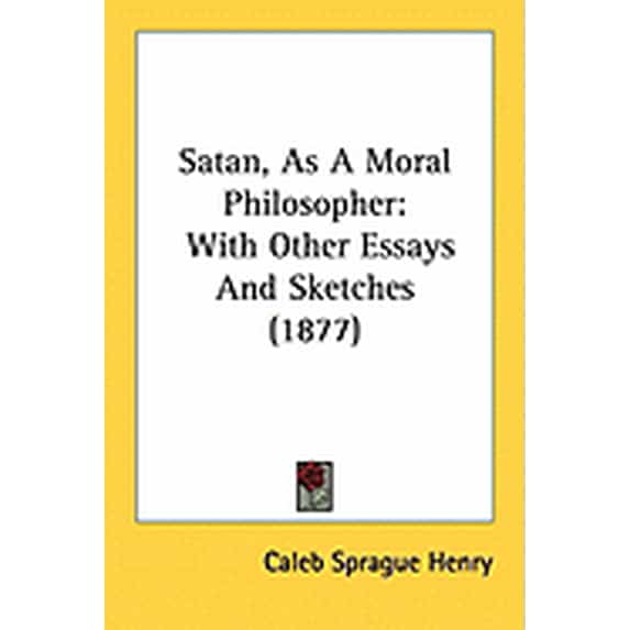 Satan, As A Moral Philosopher : With Other Essays And Sketches (1877) (Paperback)