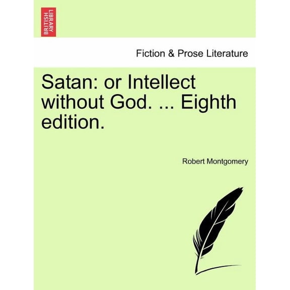 Satan : Or Intellect Without God. ... Eighth Edition. (Paperback)