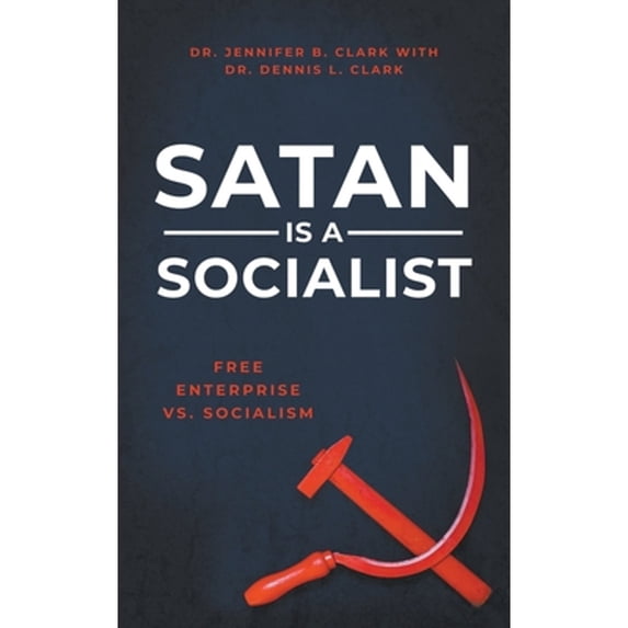 Pre-Owned Satan is a Socialist: Free Enterprise vs. Socialism (Paperback) 0768459745 9780768459746