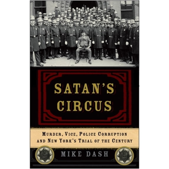 Pre-Owned Satan's Circus: Murder, Vice, Police Corruption, and New York's Trial of the Century (Paperback) 1400054729 9781400054725