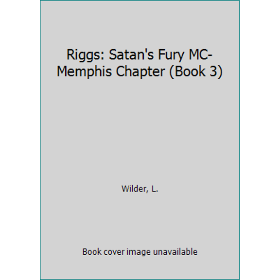 Pre-Owned Riggs: Satan's Fury MC- Memphis Chapter (Book 3) (Paperback) 1731321260 9781731321268