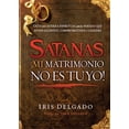 thumbnail image 1 of Satanás, ¡mi matrimonio no es tuyo! : Guía de la guerra espiritual para las parejas que están saliendo, comprometidas o casadas (Paperback), 1 of 1