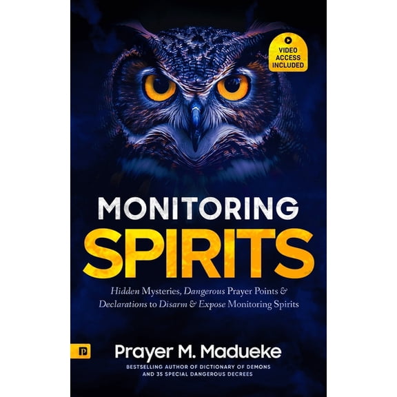 Satanic and Demonic Spirits, Demonic Pos Monitoring Spirits: Hidden Mysteries, Dangerous Prayer Points and Declarations to Disarm and Expose Monitoring Spirits, (Paperback)