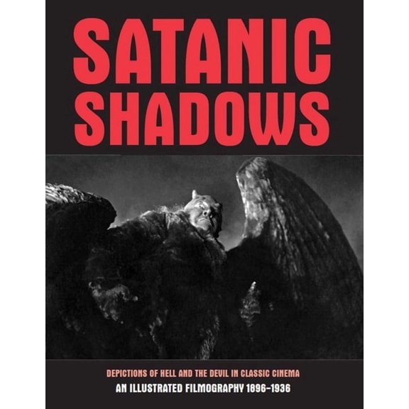 Satanic Shadows: Depictions of Hell and the Devil in Classic Cinema, (Paperback)