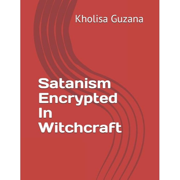 Satanism Encrypted In Witchcraft (Paperback)