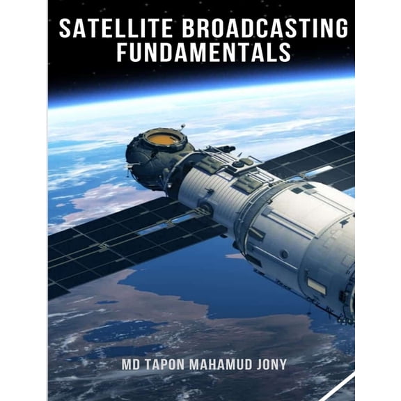 Satellite Broadcasting Fundamentals, (Paperback)